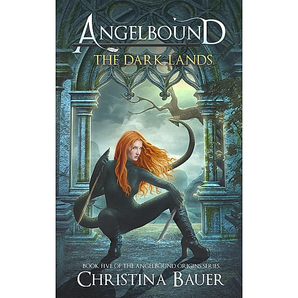 The Dark Lands (Angelbound Origins, #5) / Angelbound Origins, Christina Bauer
