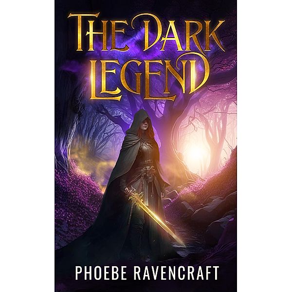 The Dark Legend (Shadows over Alfar, #1) / Shadows over Alfar, Phoebe Ravencraft