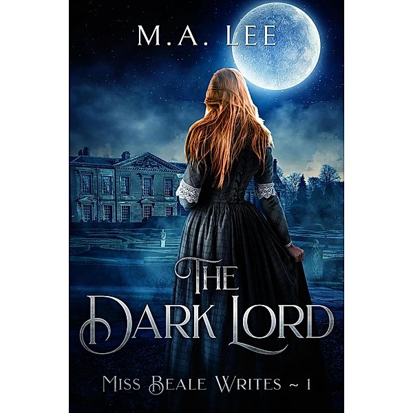 The Dark Lord (Miss Beale Writes) / Miss Beale Writes, M. A. Lee