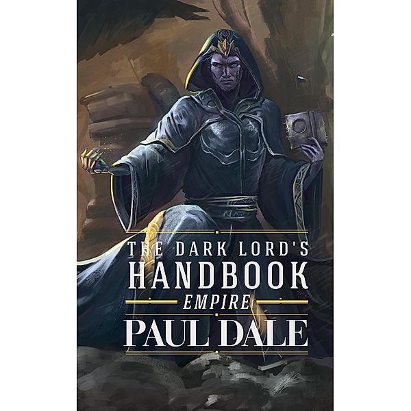 The Dark Lord's Handbook: Empire / The Dark Lord's Handbook, Paul Dale