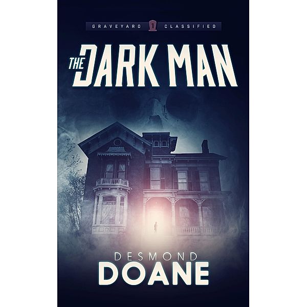 The Dark Man (The Graveyard: Classified Series, #1) / The Graveyard: Classified Series, Desmond Doane