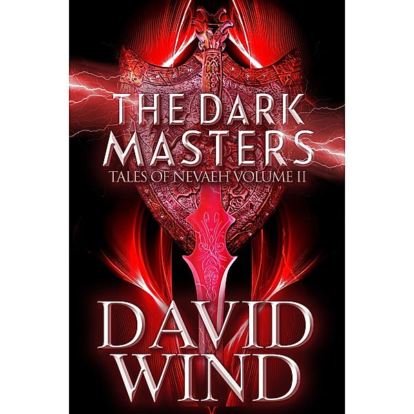 The Dark Masters: The Post-Apocalyptic Epic Sci-Fi Fantasy of Earth's Future (Tales Of Nevaeh, #2) / Tales Of Nevaeh, David Wind