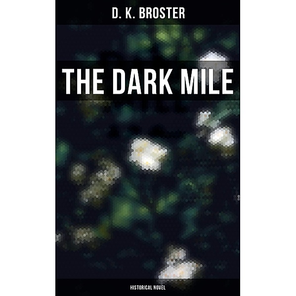 The Dark Mile (Historical Novel), D. K. Broster