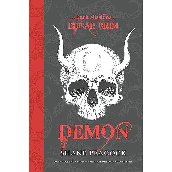 The Dark Missions of Edgar Brim: Demon / Dark Missions of Edgar Brim Bd.3, Shane Peacock