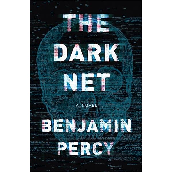 The Dark Net, Benjamin Percy