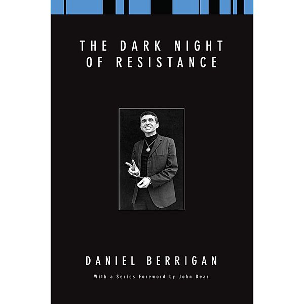 The Dark Night of Resistance / Daniel Berrigan Reprint Series, Daniel Berrigan