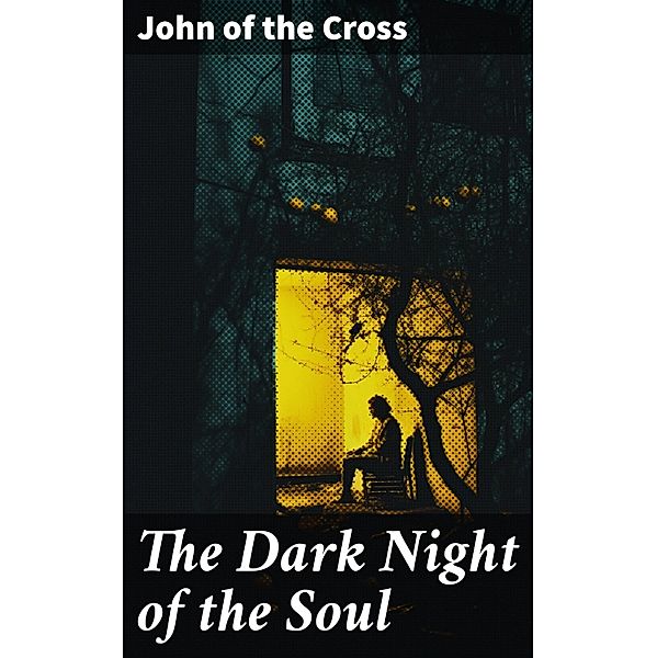 The Dark Night of the Soul, John Of The Cross