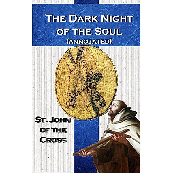 The Dark Night of the Soul (annotated), St. John of the Cross