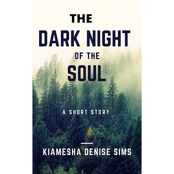 The Dark Night Of The Soul: Book 1 / The Dark Night Of The Soul, Kiamesha Denise Sims, Katherina Star, Spring Violet