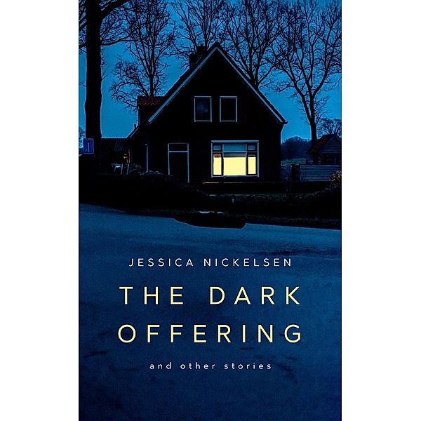 The Dark Offering and other stories, Jessica Nickelsen