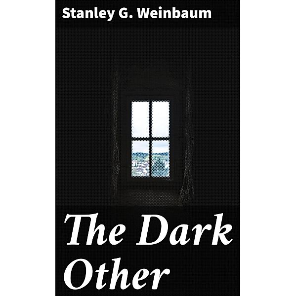The Dark Other, Stanley G. Weinbaum
