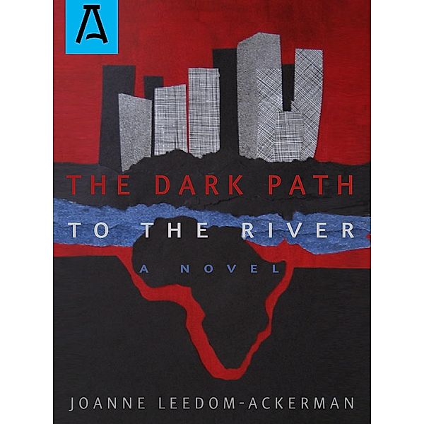 The Dark Path to the River, Joanne Leedom-Ackerman