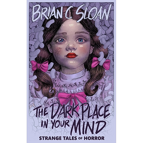 The Dark Place In Your Mind: Strange Tales of Horror / The Dark Place In Your Mind, Brian C. Sloan