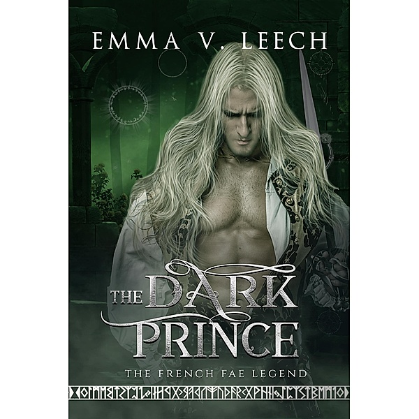 The Dark Prince (The French Fae Legend, #1) / The French Fae Legend, Emma V Leech