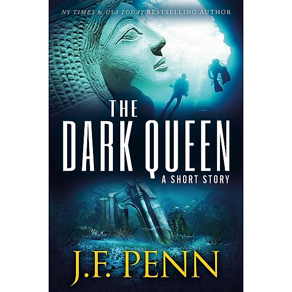 The Dark Queen. A Supernatural Thriller Short Story, J. F. Penn