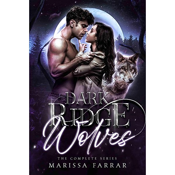 The Dark Ridge Wolves: Books 1-3, Marissa Farrar