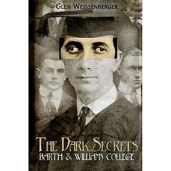 The Dark Secrets of Barth and Williams College, Glen Weissenberger