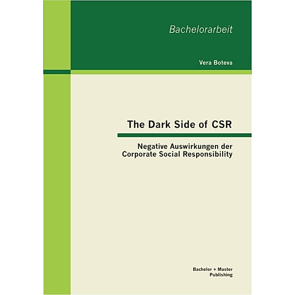 The Dark Side of CSR: Negative Auswirkungen der Corporate Social Responsibility, Vera Boteva