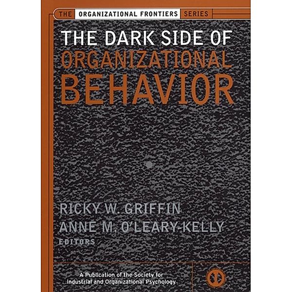 The Dark Side of Organizational Behavior / J-B SIOP Frontiers Series