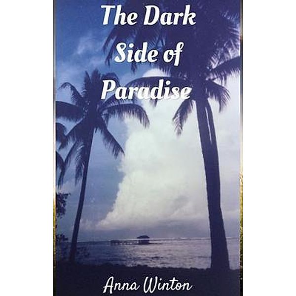 The Dark Side of Paradise / Bach Doctor Press, Anna Winton