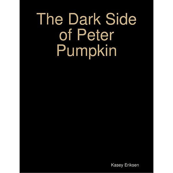 The Dark Side of Peter Pumpkin, Kasey Eriksen