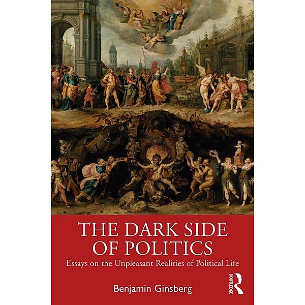 The Dark Side of Politics, Benjamin Ginsberg