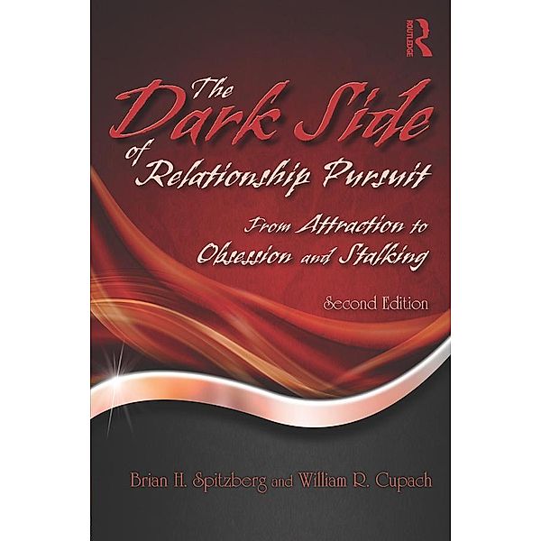 The Dark Side of Relationship Pursuit, Brian H. Spitzberg, William R. Cupach