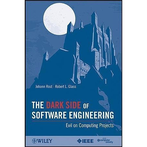The Dark Side of Software Engineering, Johann Rost, Robert L. Glass