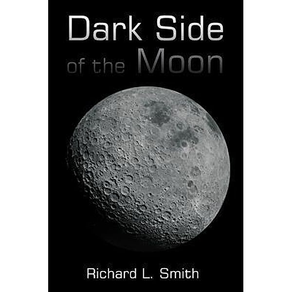 The Dark Side of the Moon / Richard L. Smith, Richard Smith