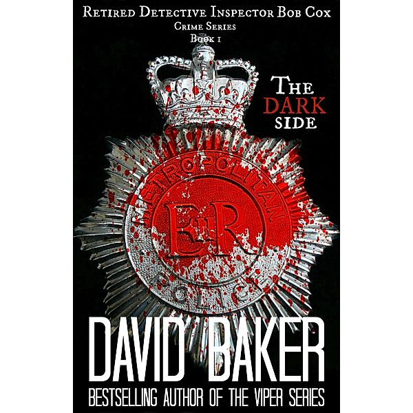 The Dark Side - Retired DI Bob Cox (Retired DI Bob Cox (Crime series)) / Retired DI Bob Cox (Crime series), David Baker