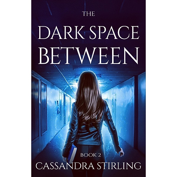 The Dark Space Between (The Space Between) / The Space Between, Cassandra Stirling