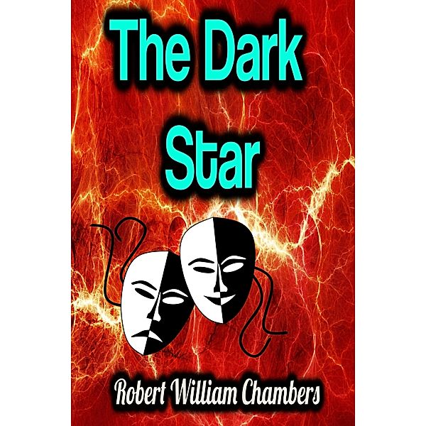 The Dark Star, Robert William Chambers