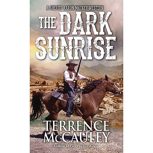 The Dark Sunrise / A Sheriff Aaron Mackey Western Bd.4, Terrence Mccauley