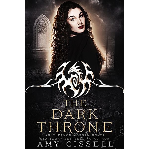 The Dark Throne (An Eleanor Morgan Novel, #7) / An Eleanor Morgan Novel, Amy Cissell