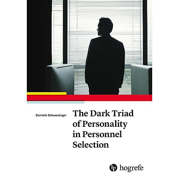 The Dark Triad of Personality in Personnel Selection, Dominik Schwarzinger