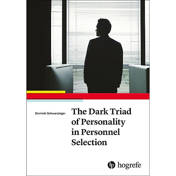 The Dark Triad of Personality in Personnel Selection, Dominik Schwarzinger