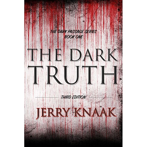 The Dark Truth (The Dark Passage Series, #1) / The Dark Passage Series, Jerry Knaak