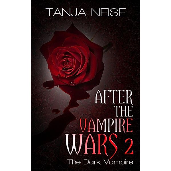 The Dark Vampire (After The Vampire Wars, #2) / After The Vampire Wars, Tanja Neise