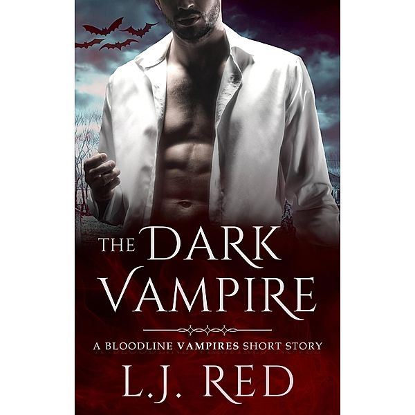 The Dark Vampire (Bloodline Vampires, #0.5) / Bloodline Vampires, L. J. Red