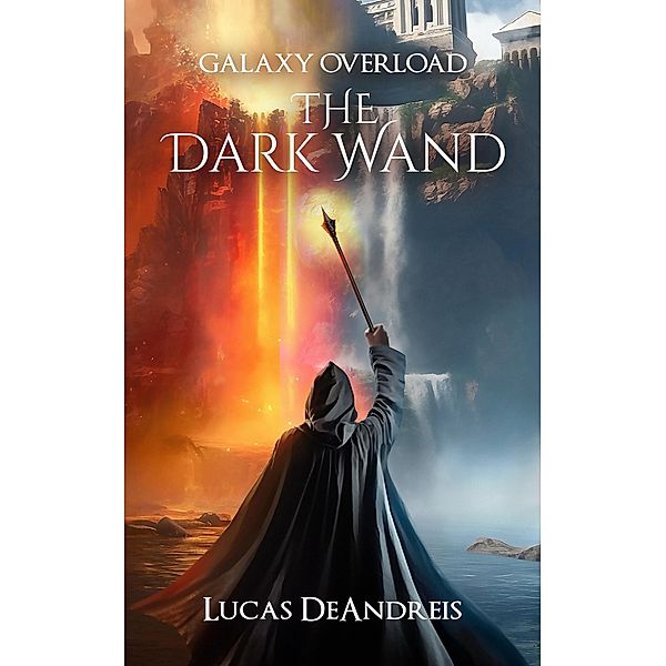 The Dark Wand (Galaxy Overload, #2) / Galaxy Overload, Lucas Deandreis