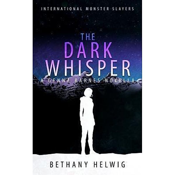 The Dark Whisper / International Monster Slayers Bd.3.5, Bethany Helwig