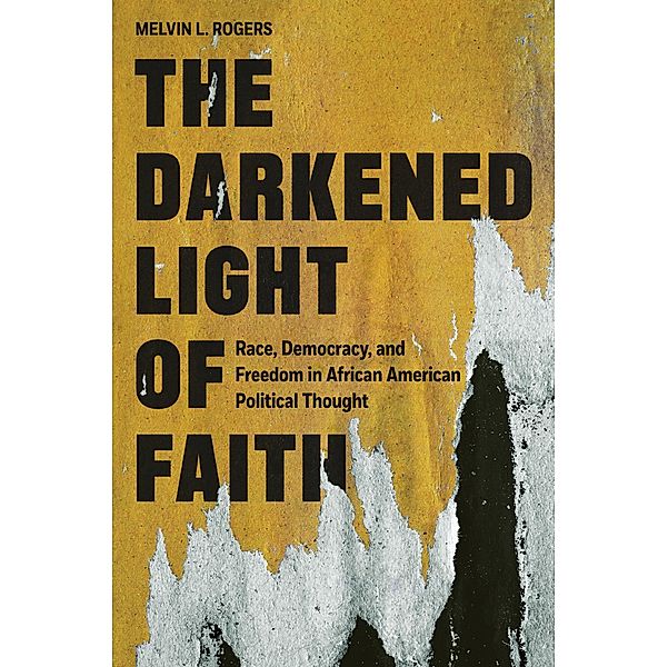 The Darkened Light of Faith, Melvin L. Rogers