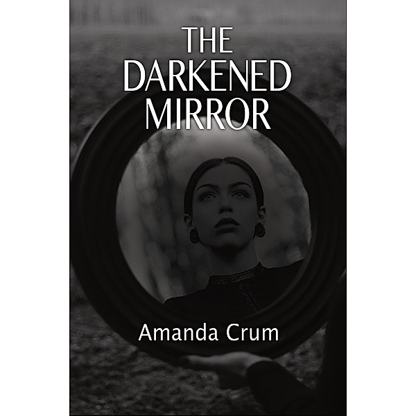 The Darkened Mirror, Amanda Crum