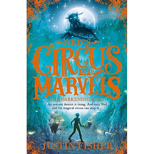 The Darkening King / Ned's Circus of Marvels Bd.3, Justin Fisher