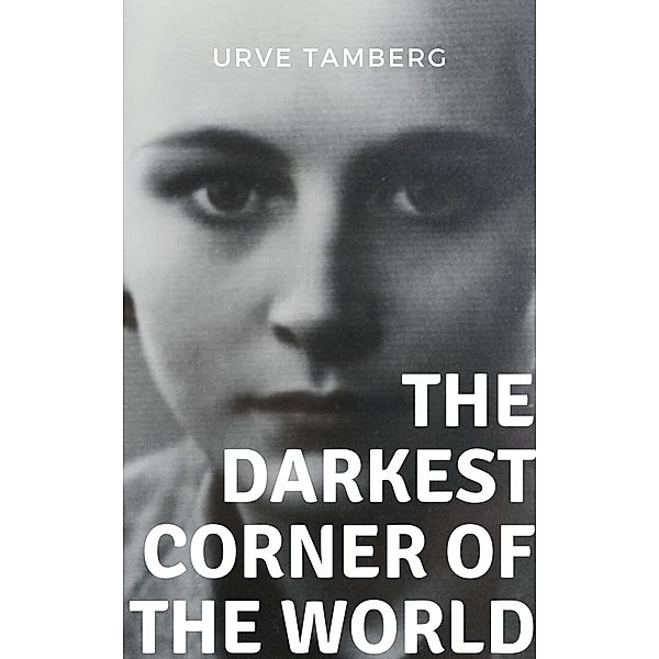 The Darkest Corner of the World, Urve Tamberg