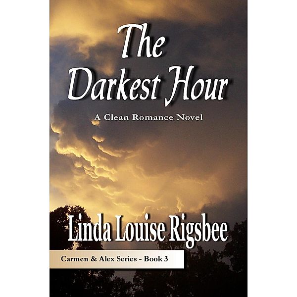 The Darkest Hour (Carmen and Alex Series, #3) / Carmen and Alex Series, Linda Louise Rigsbee