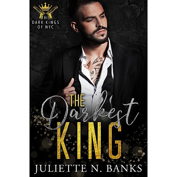 The Darkest King (The Dark Kings of NYC, #1) / The Dark Kings of NYC, Juliette N Banks