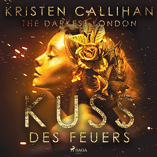 The Darkest London - 1 - The Darkest London - Kuss des Feuers (Darkest-London-Reihe 1), Kristen Callihan