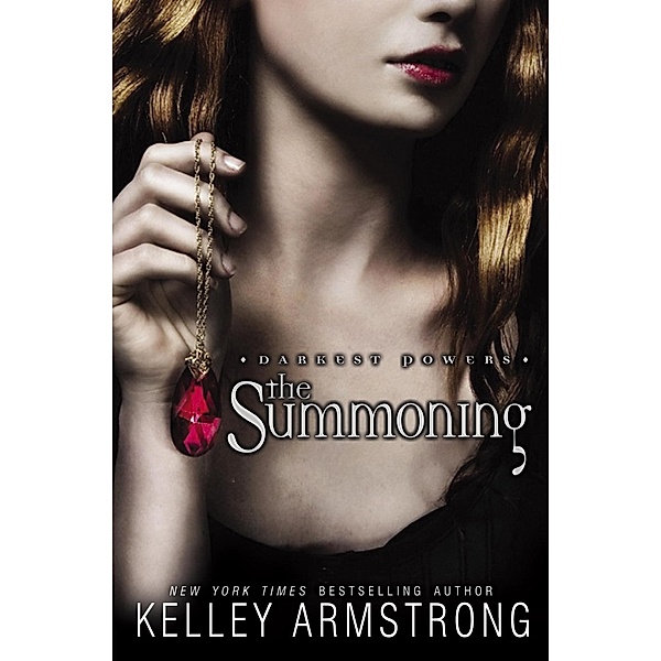 The Darkest Powers Series, Book 1: The Summoning / Darkest Powers Bd.1, Kelley Armstrong
