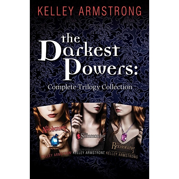 The Darkest Powers Trilogy, 3-book bundle / Darkest Powers, Kelley Armstrong
